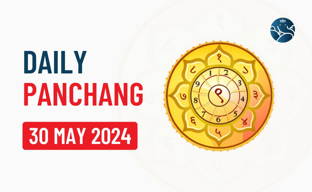 30 May 2024 Panchang & Daily Panchang Panchang Today Bejan Daruwalla