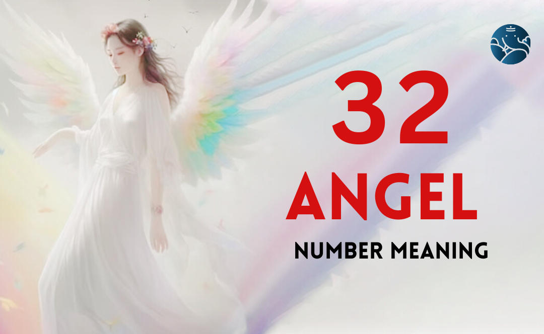 32 Angel Number Meaning, Love, Marriage, Career, Health and Finance
