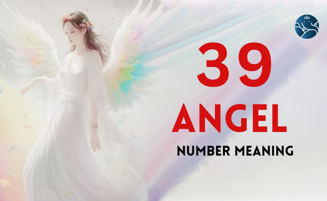 39 Angel Number Meaning, Love, Marriage, Career, Health and Finance