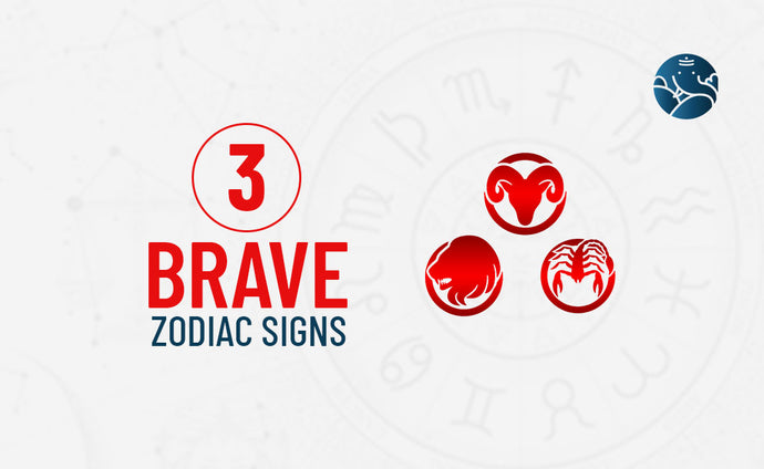 3 Brave Zodiac Sign