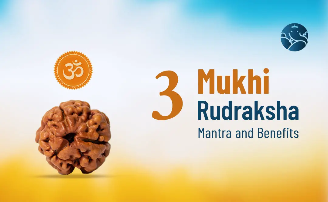 3 Mukhi Rudraksha Mantra and Benefits