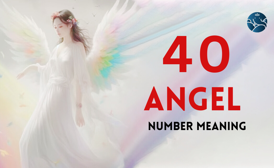 40 Angel Number Meaning, Love, Marriage, Career, Health and Finance