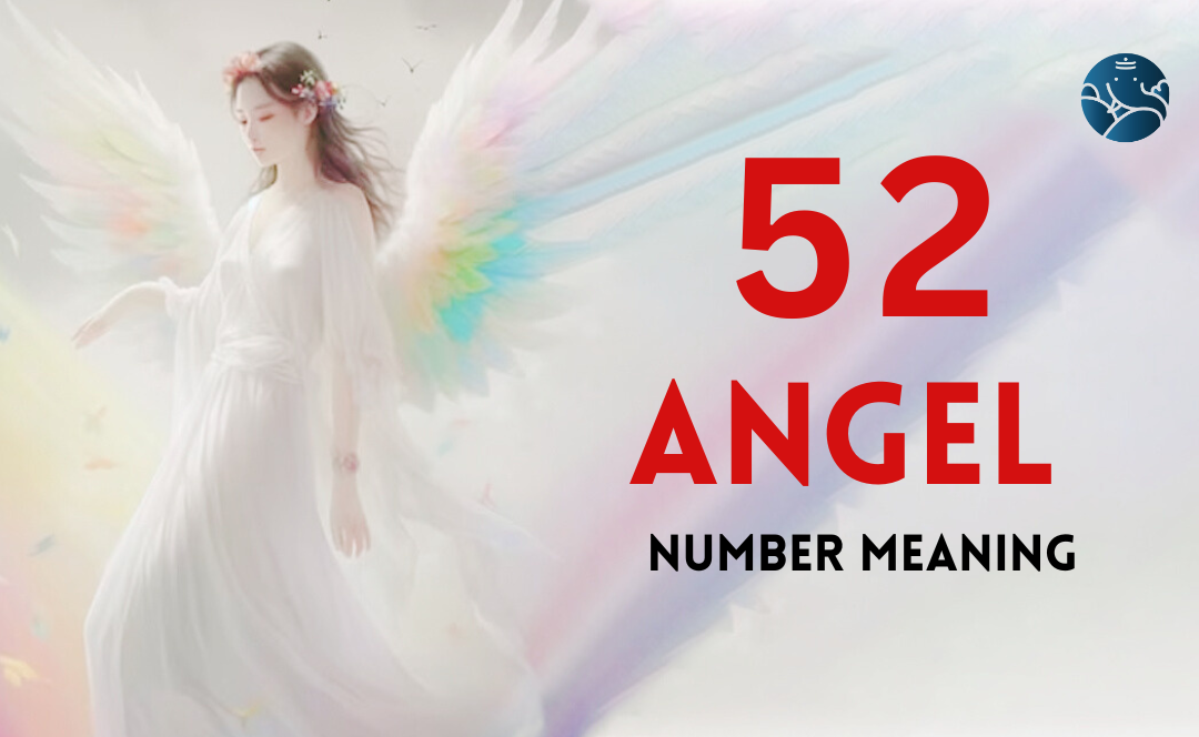 52 Angel Number Meaning, Love, Marriage, Career, Health and Finance
