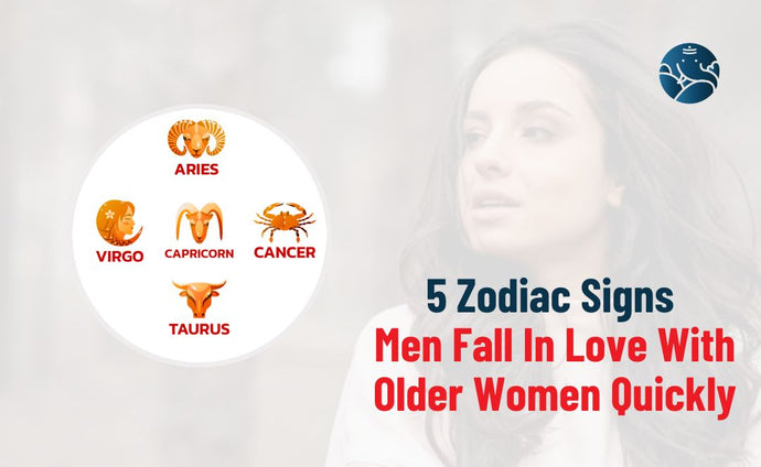 5 Zodiac Signs Men Fall In Love With Older Women Quickly