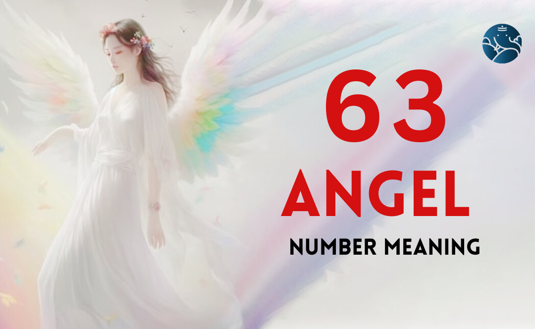 63 Angel Number Meaning, Love, Marriage, Career, Health and Finance