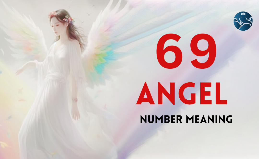69 Angel Number Meaning, Love, Marriage, Career, Health and Finance