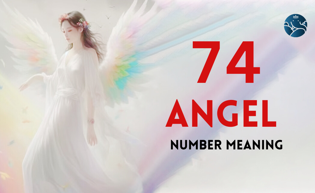 74 Angel Number Meaning, Love, Marriage, Career, Health and Finance