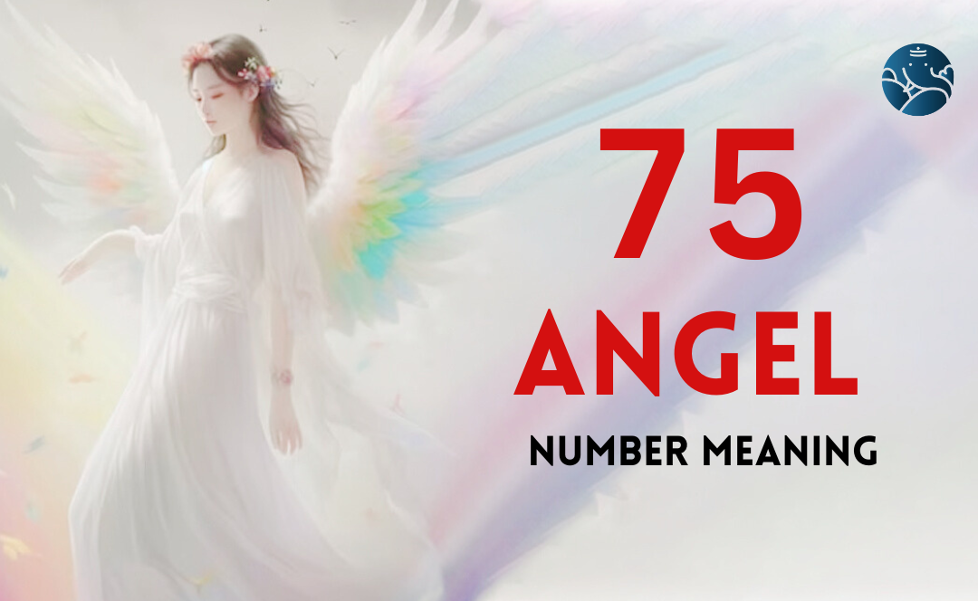 75 Angel Number Meaning, Love, Marriage, Career, Health and Finance