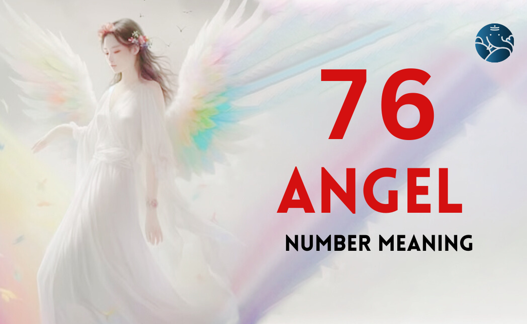 76 Angel Number Meaning, Love, Marriage, Career, Health and Finance