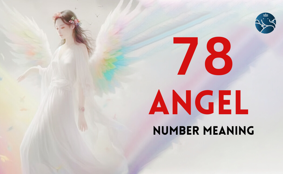 78 Angel Number Meaning, Love, Marriage, Career, Health and Finance