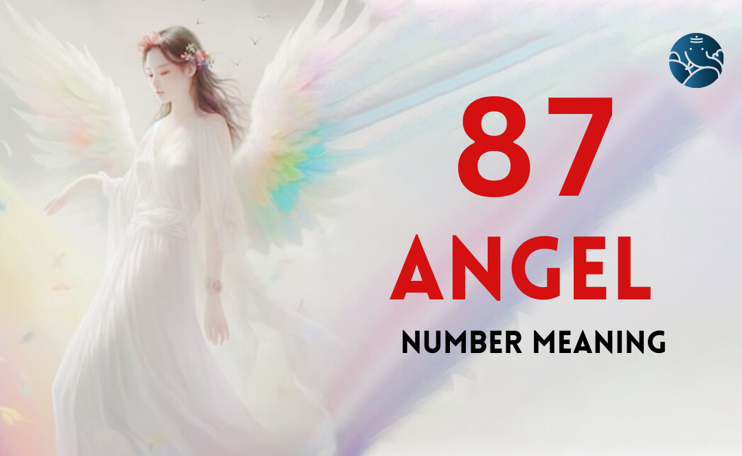 87 Angel Number Meaning, Love, Marriage, Career, Health and Finance