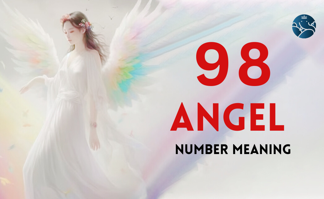 98 Angel Number Meaning, Love, Marriage, Career, Health and Finance