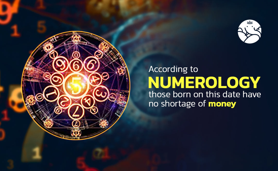 According to Numerology those born on this date have no shortage of money