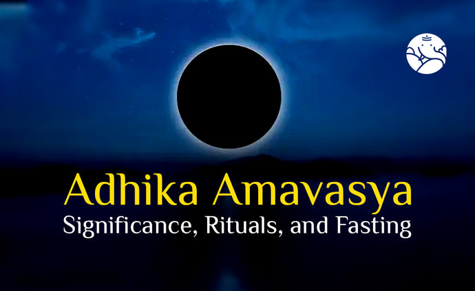 Adhika Amavasya Significance, Rituals, and Fasting