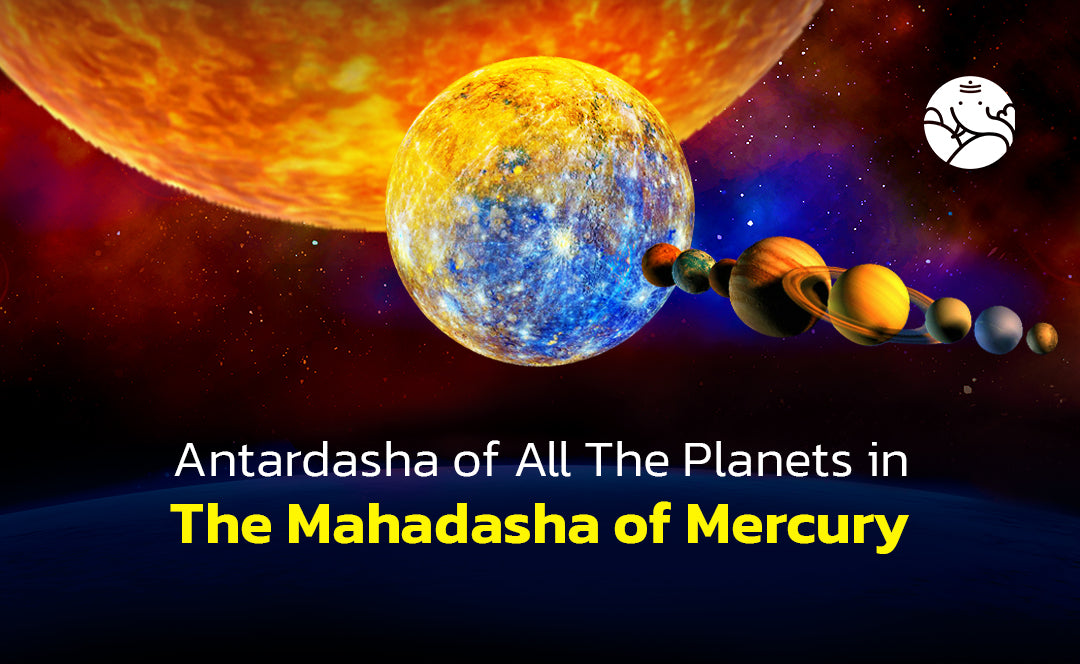Antardasha of All The Planets in The Mahadasha of Mercury