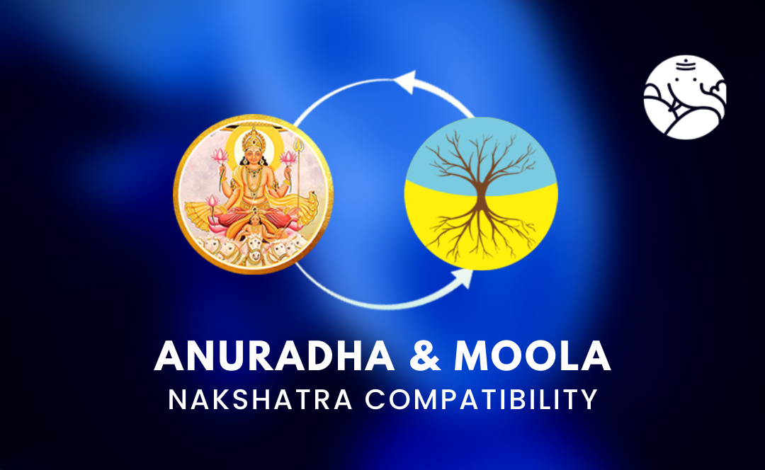 Anuradha and Moola Nakshatra Compatibility