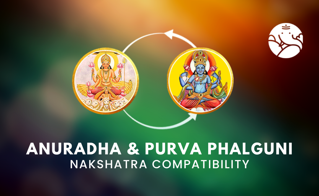 Anuradha and Purva Phalguni Nakshatra Compatibility