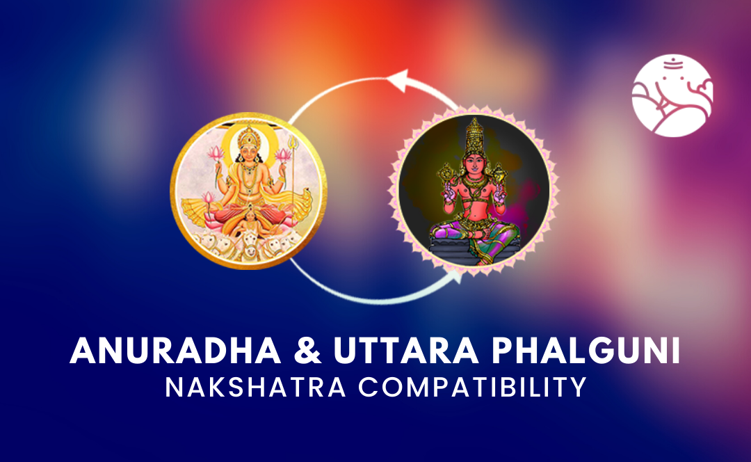 Anuradha Uttara Phalguni Nakshatra Compatibility