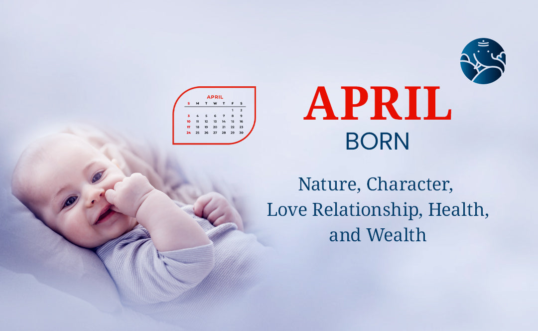 April Child's April Born - Nature, Character, Love Relationship, and Health