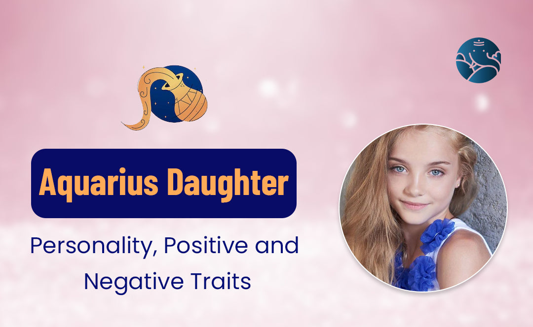 Aquarius Daughter: Personality, Positive and Negative Traits