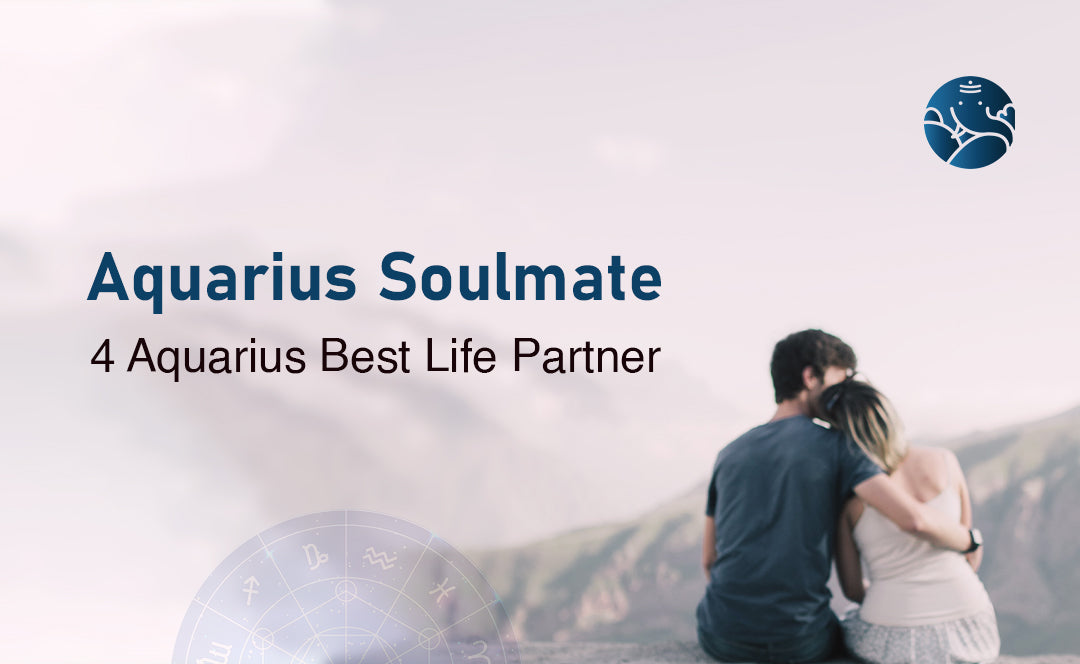 Aquarius Soulmate: 4 Aquarius Best Life Partner