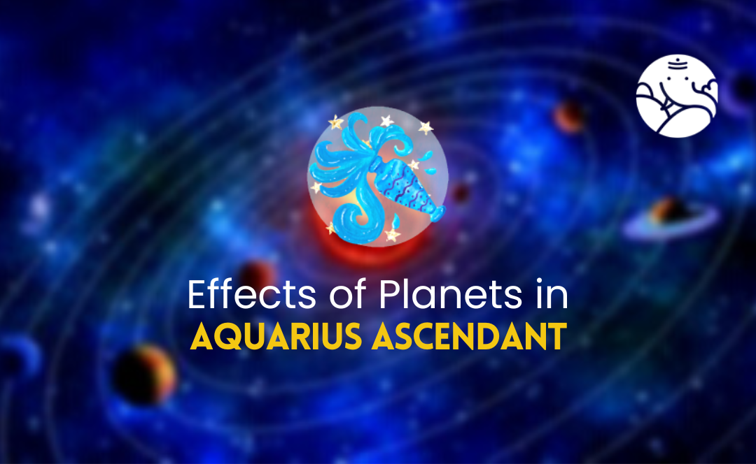 Effects of Planets in Aquarius Ascendant