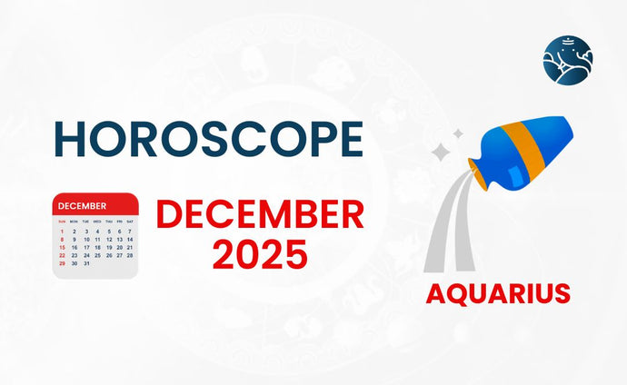 Aquarius December 2025 Horoscope