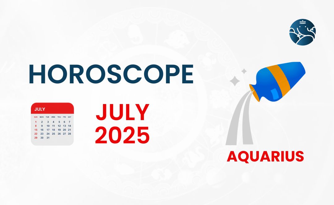 Aquarius July 2025 Horoscope