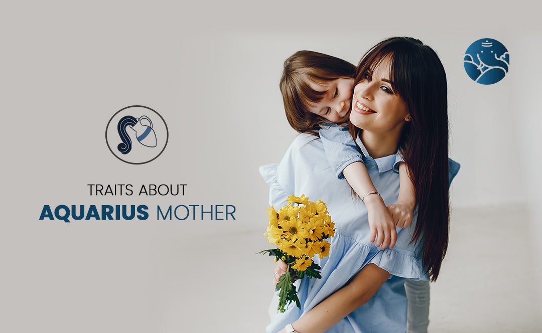 Aquarius Mother - Aquarius Mom Traits