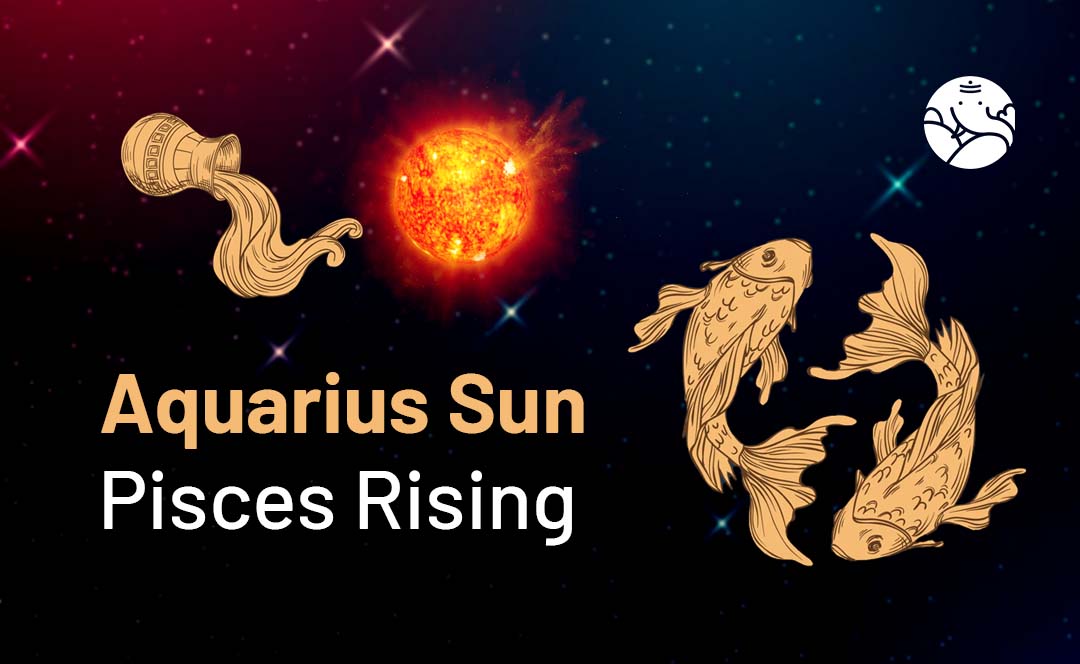 Aquarius Sun Pisces Rising