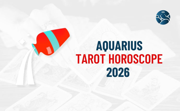 Aquarius Tarot Horoscope 2026 - Aquarius Tarot Reading 2026