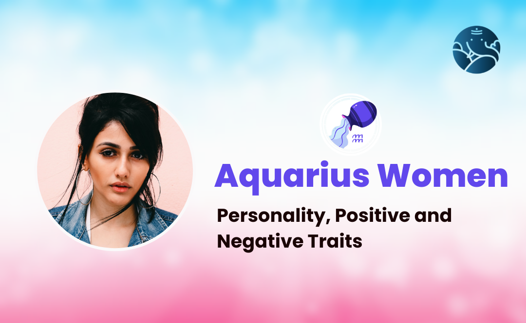 Aquarius Women: Personality, Positive and Negative Traits