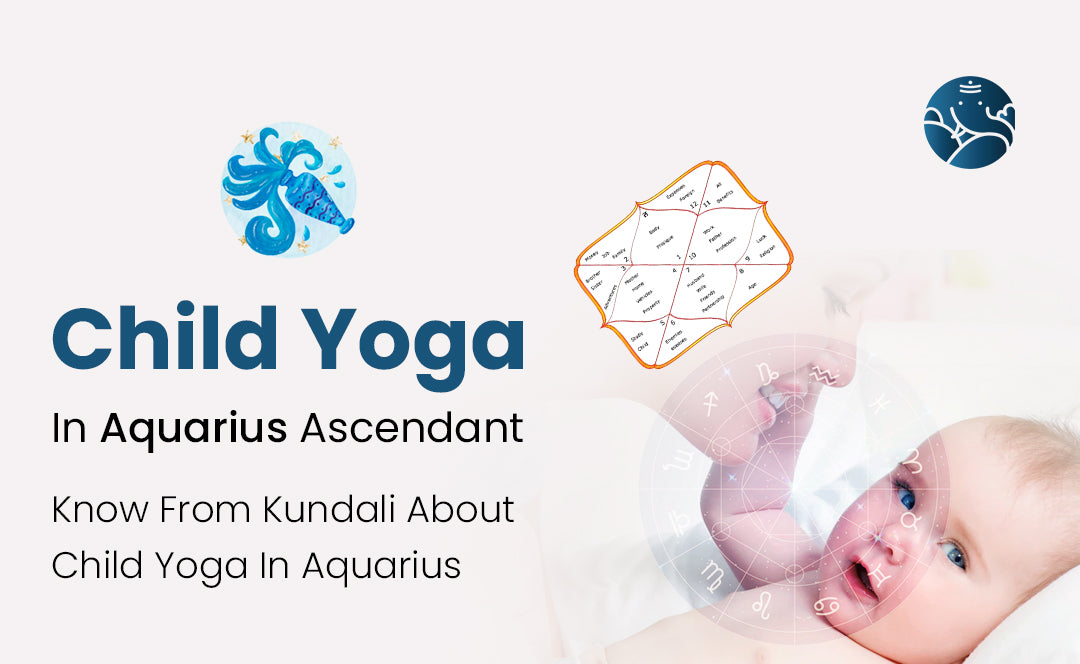 Child Yoga In Aquarius Ascendant: Know From Kundali About Child Yoga In Aquarius