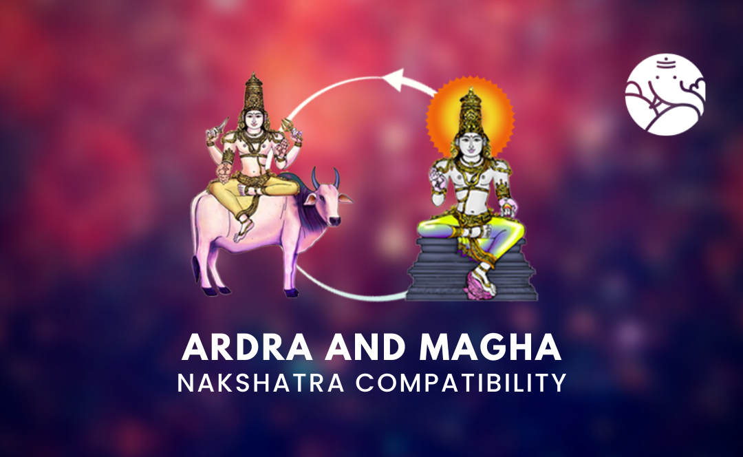 Ardra and Magha Nakshatra Compatibility