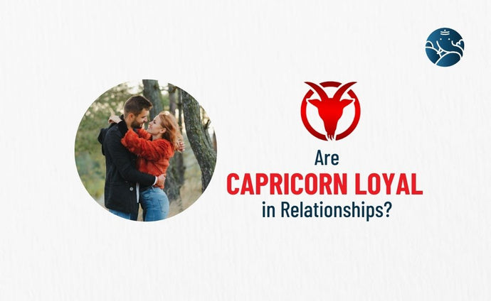 Are Capricorn Loyal in Relationships?