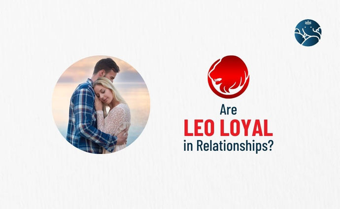 Are Leo Loyal in Relationships?