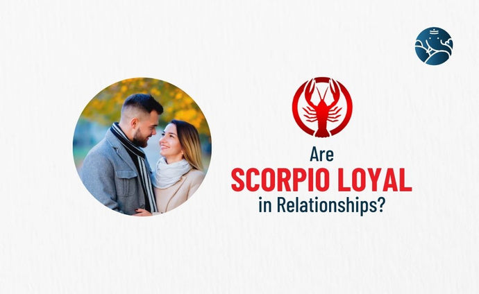 Are Scorpio Loyal In Relationships?