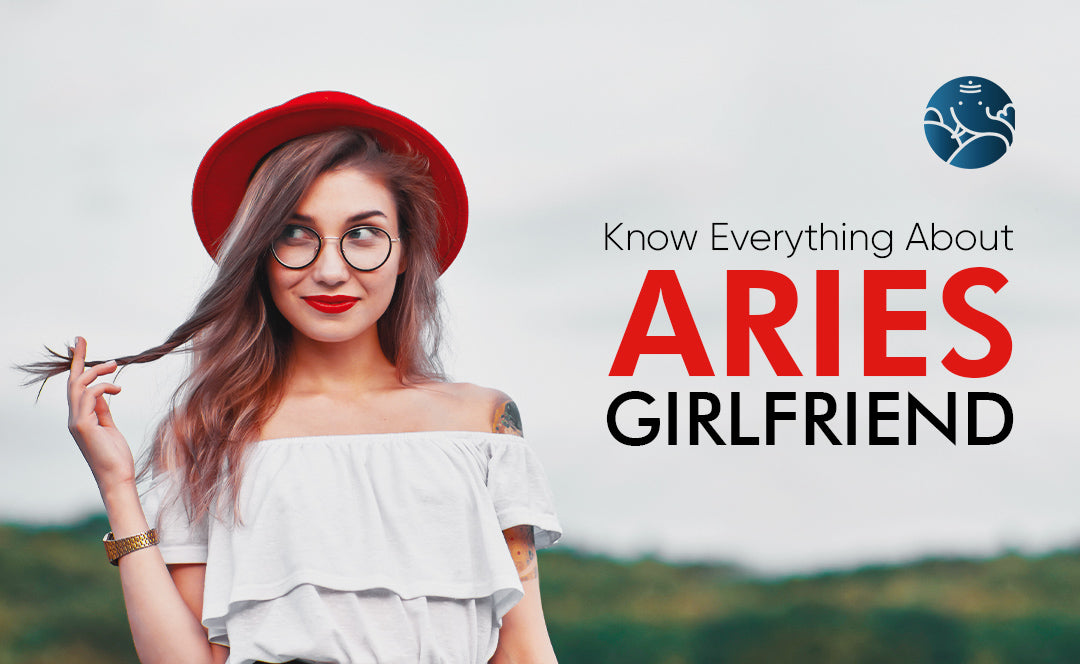 Know Everything About Aries Girlfriend