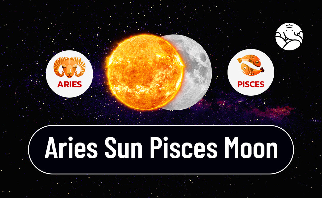 Aries Sun Pisces Moon