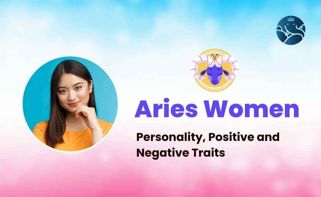 Aries Women:  Personality, Positive and Negative Traits