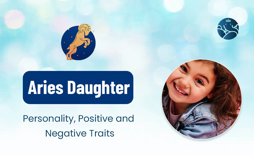 Aries Daughter : Personality, Positive and Negative Traits