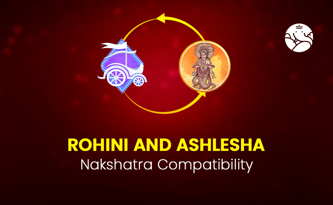 Rohini and Ashlesha Nakshatra Compatibility