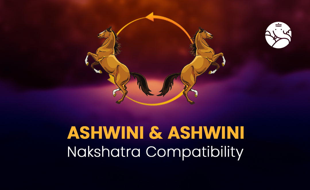 Ashwini and Ashwini Nakshatra Compatibility