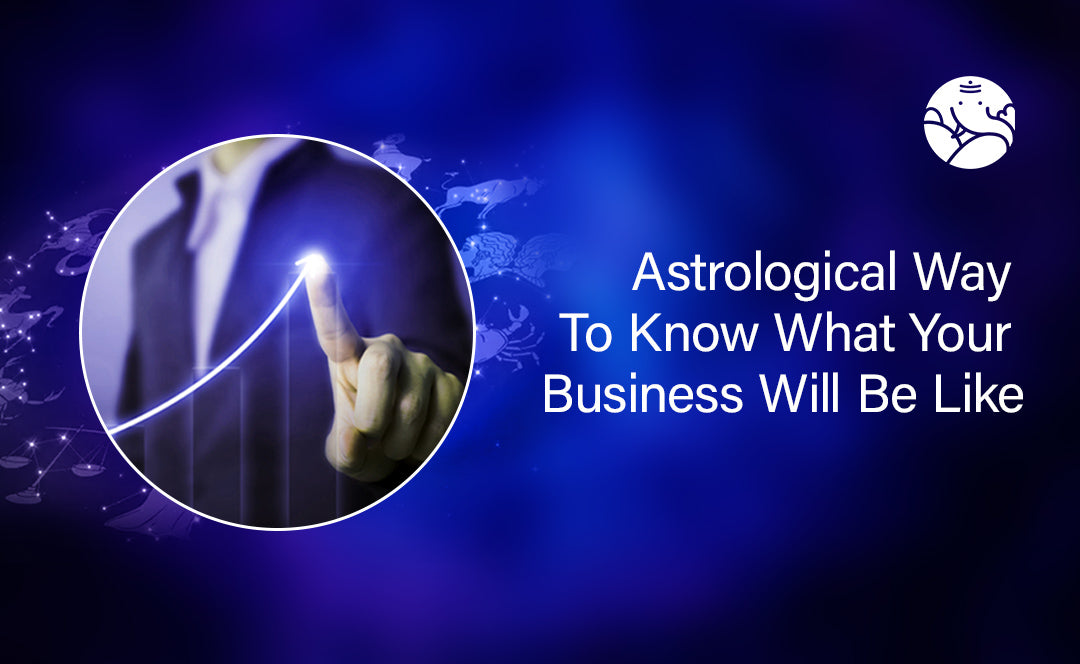 Astrological Way To Know What Your Business Will Be Like