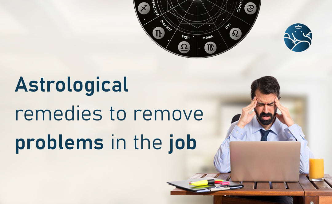 Astrological Remedies to Remove Problems in the Job