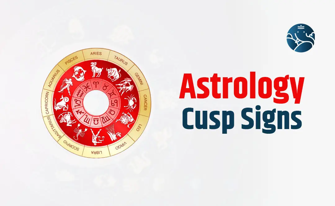 Astrology Cusp Signs - Cusp Zodiac