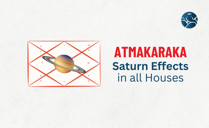 Atmakaraka Saturn Effects in all Houses