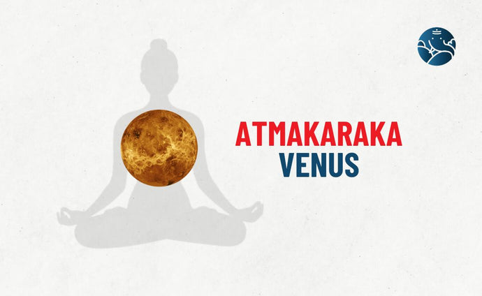 Atmakaraka Venus - Astrological Insights