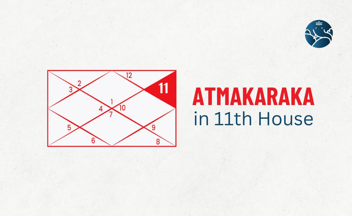 Atmakaraka in 11th House - Astrological Guide