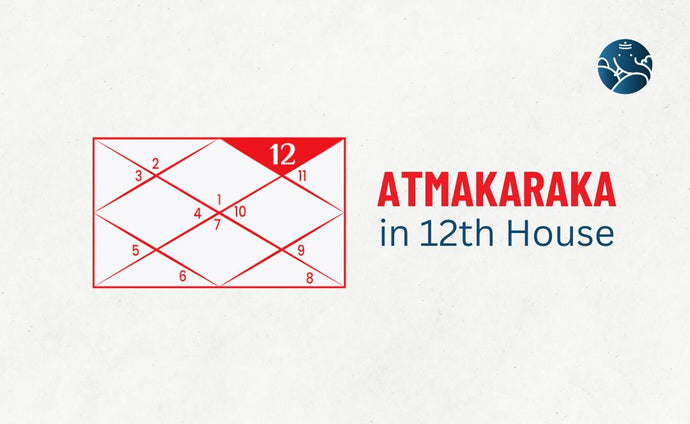 Atmakaraka in 12th House - Astrological Guide